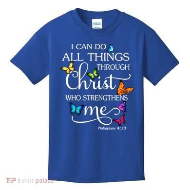 I Can Do All Things Through Christ Butterfly Art Gift Religious Cool Gift Kids T-Shirt