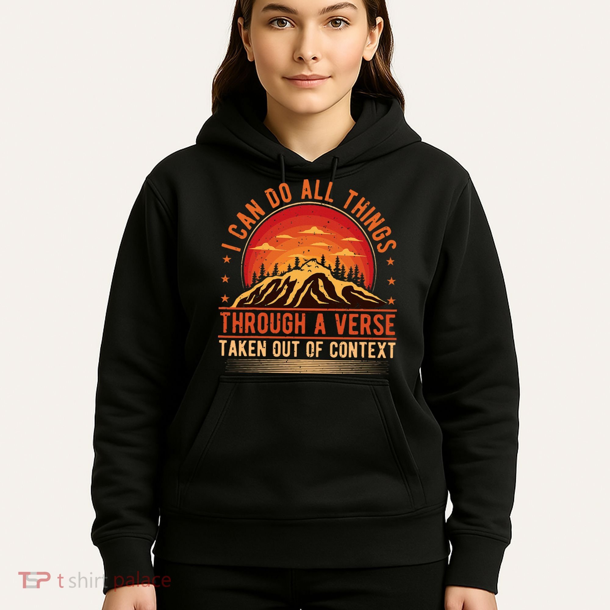 I Can Do All Things Through A Verse Taken Out Of Context Hoodie