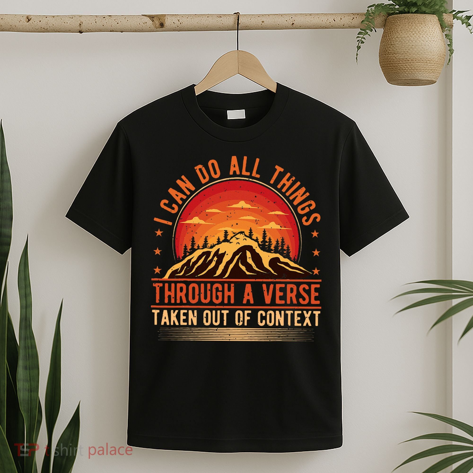 I Can Do All Things Through A Verse Taken Out Of Context T-Shirt
