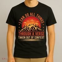 I Can Do All Things Through A Verse Taken Out Of Context T-Shirt thumb 3