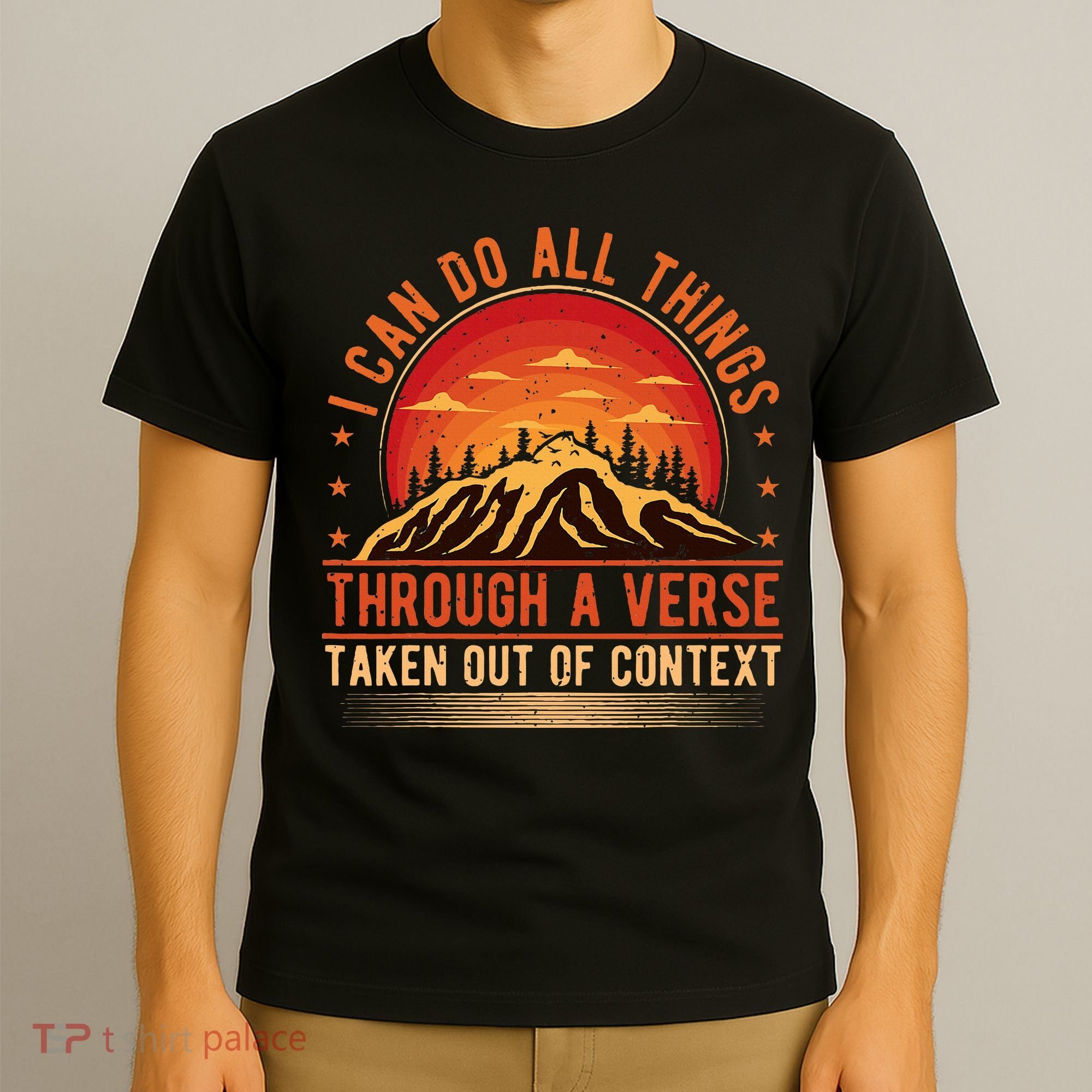 I Can Do All Things Through A Verse Taken Out Of Context T-Shirt