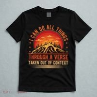 I Can Do All Things Through A Verse Taken Out Of Context T-Shirt thumb 5