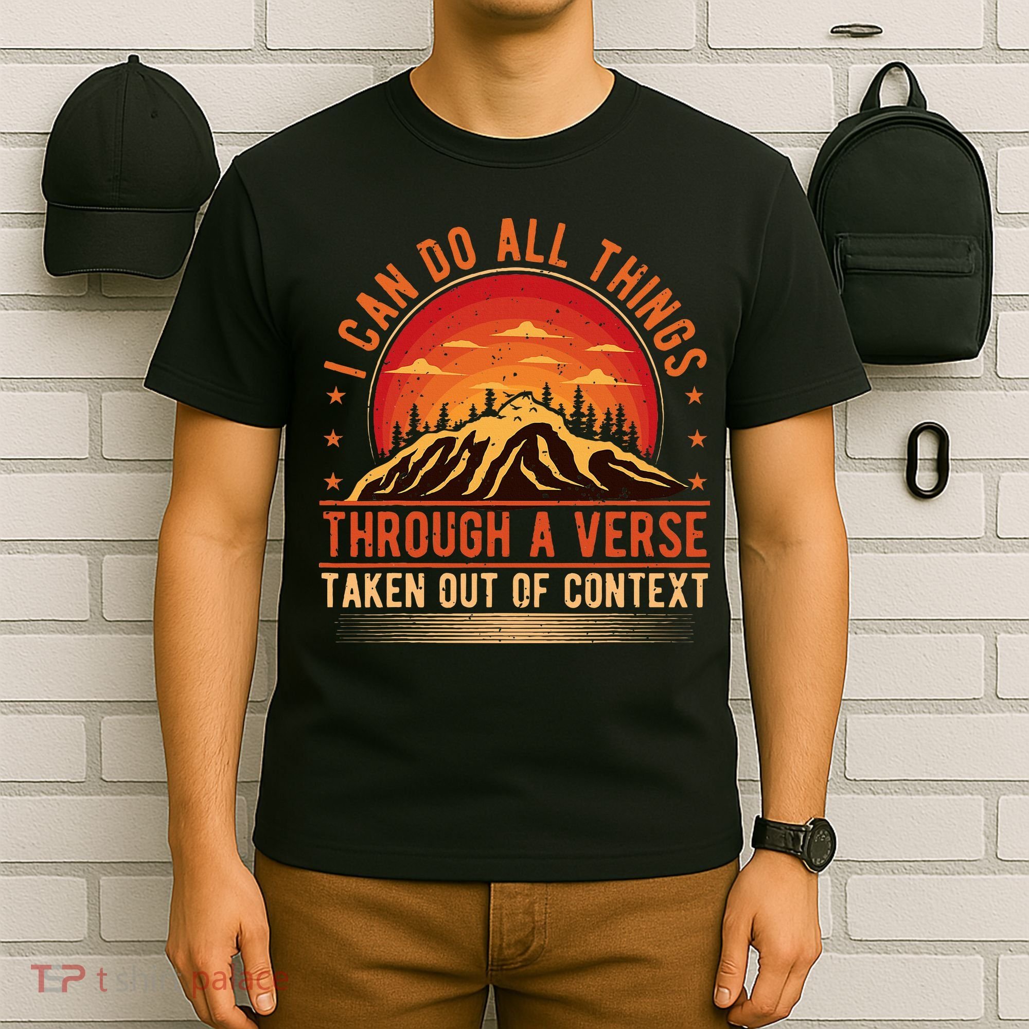 I Can Do All Things Through A Verse Taken Out Of Context T-Shirt