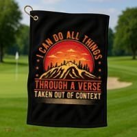 I Can Do All Things Through A Verse Taken Out Of Context Golf Towel thumb 1