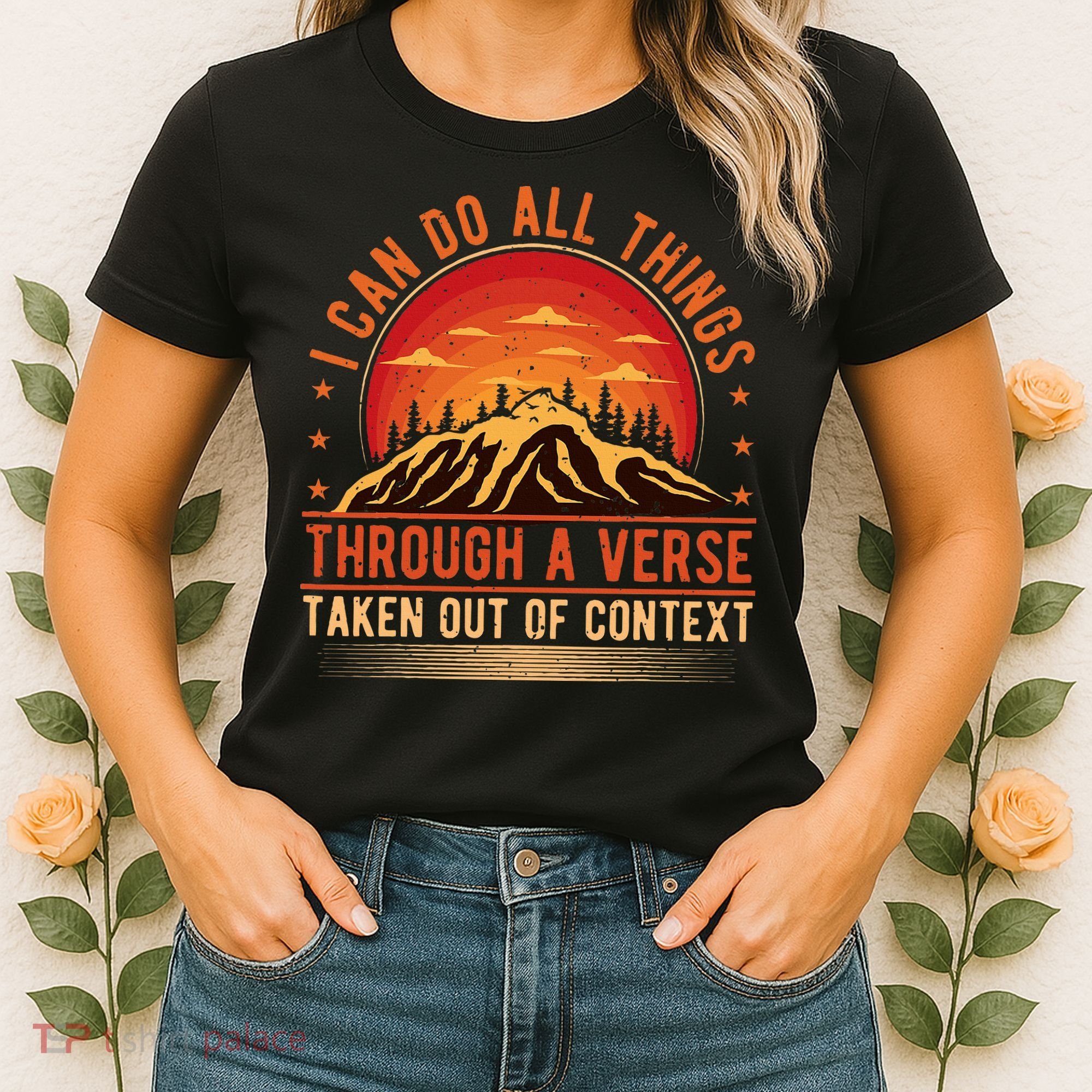 I Can Do All Things Through A Verse Taken Out Of Context Women's T-Shirt