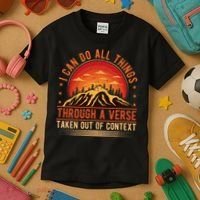 I Can Do All Things Through A Verse Taken Out Of Context Kids T-Shirt thumb 3