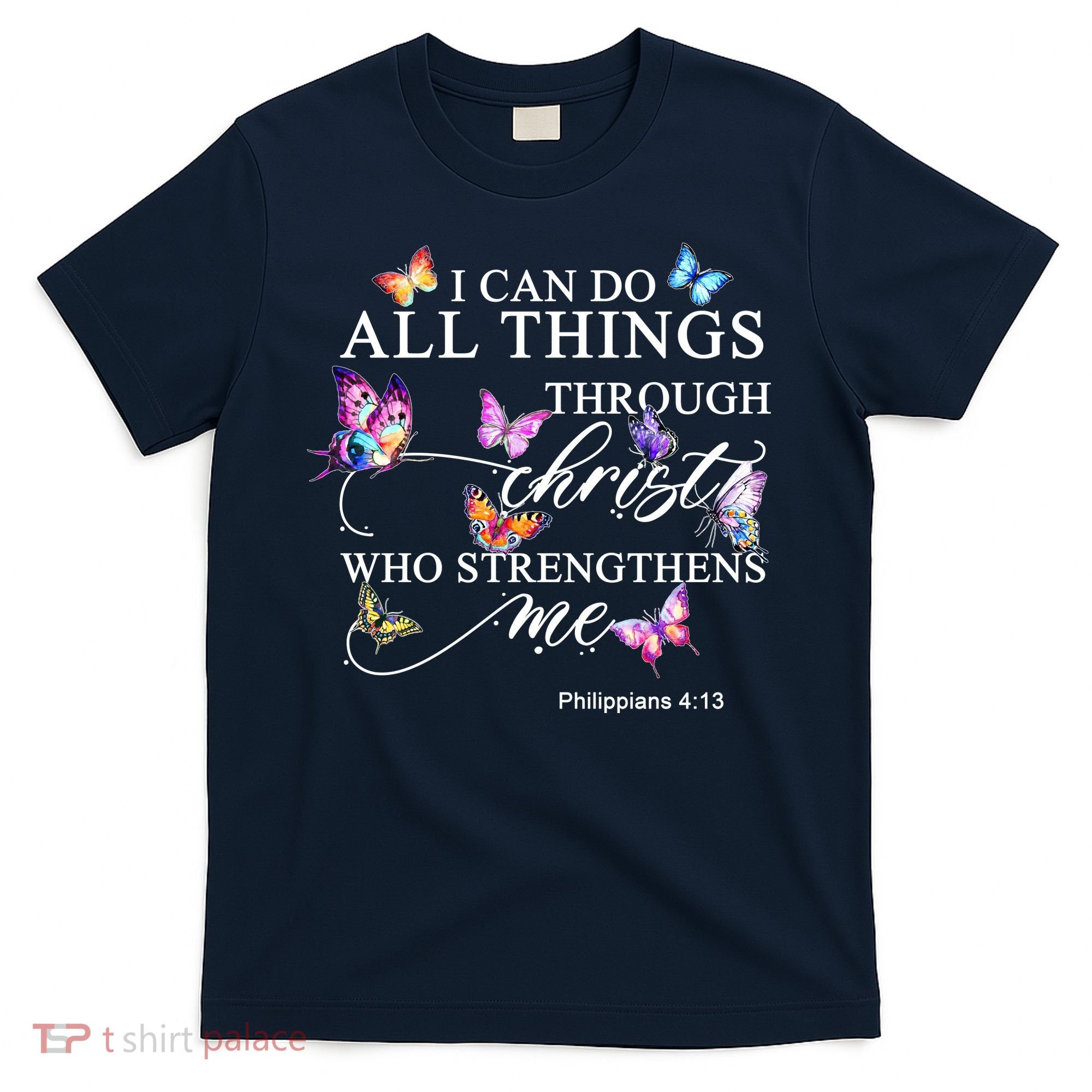 I Can Do All Things Through Christ Butterfly Art Religious TShirt T-Shirt