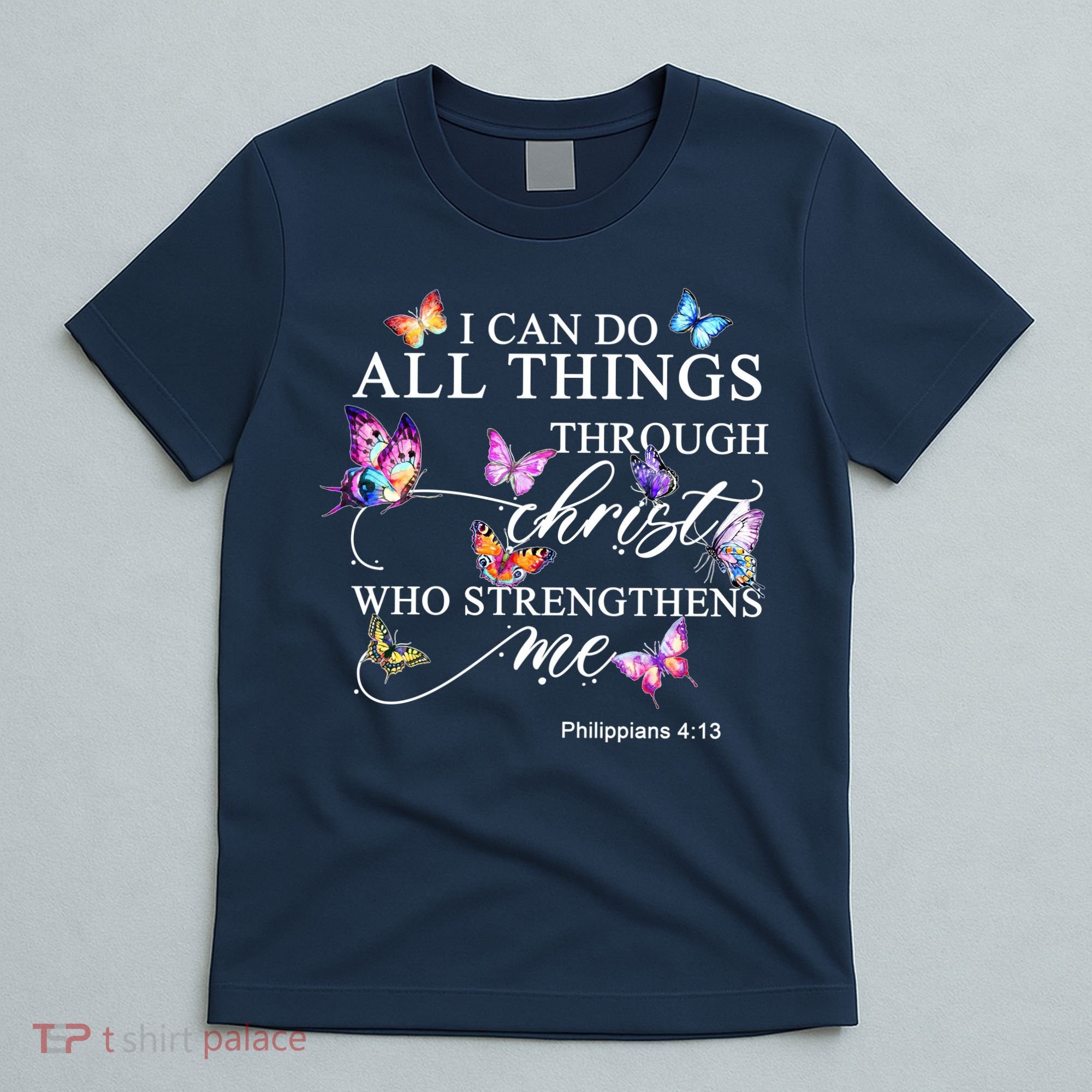 I Can Do All Things Through Christ Butterfly Art Religious TShirt T-Shirt