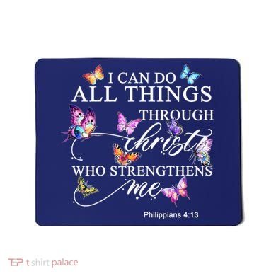 I Can Do All Things Through Christ Butterfly Art Religious TShirt Mousepad