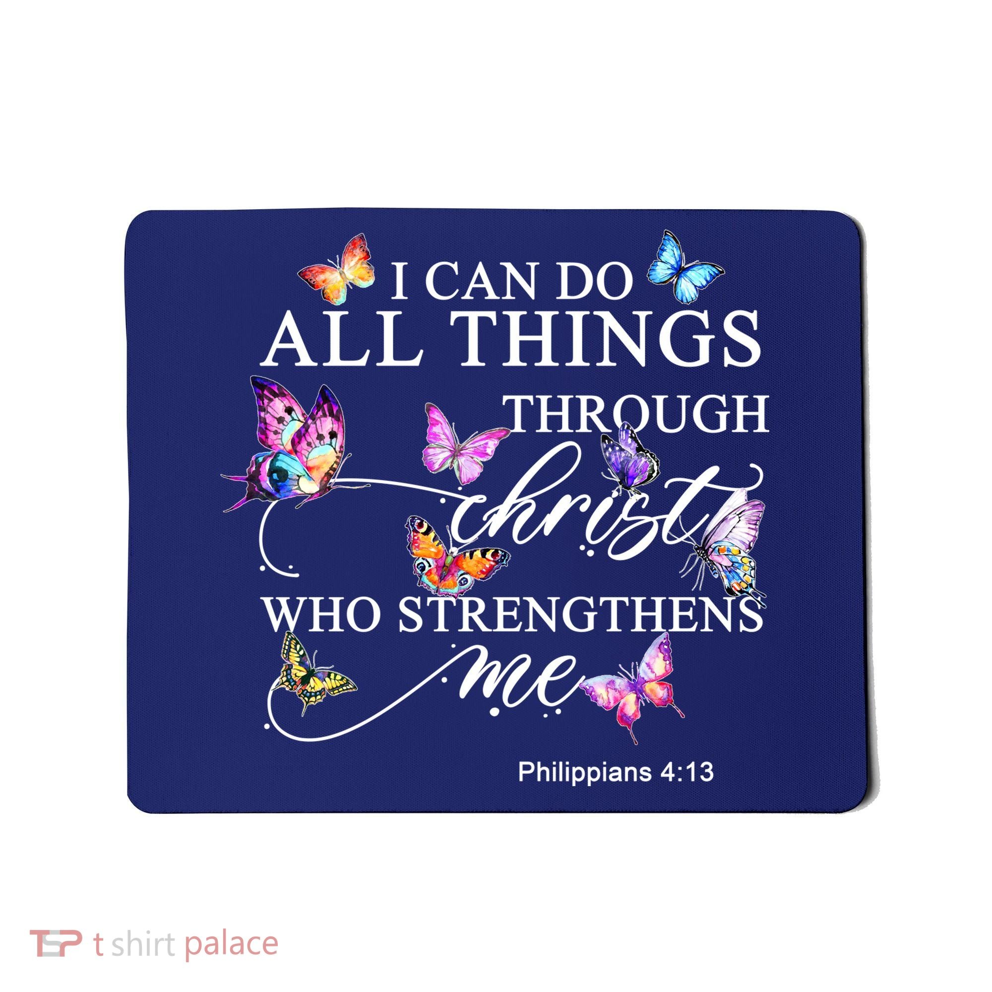I Can Do All Things Through Christ Butterfly Art Religious TShirt Mousepad
