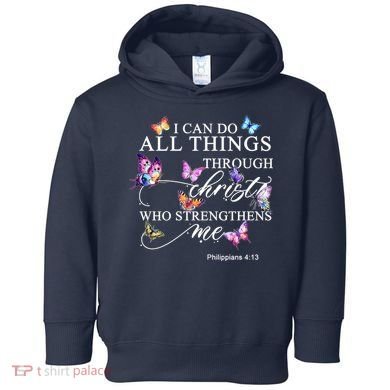 I Can Do All Things Through Christ Butterfly Art Religious TShirt Toddler Hoodie