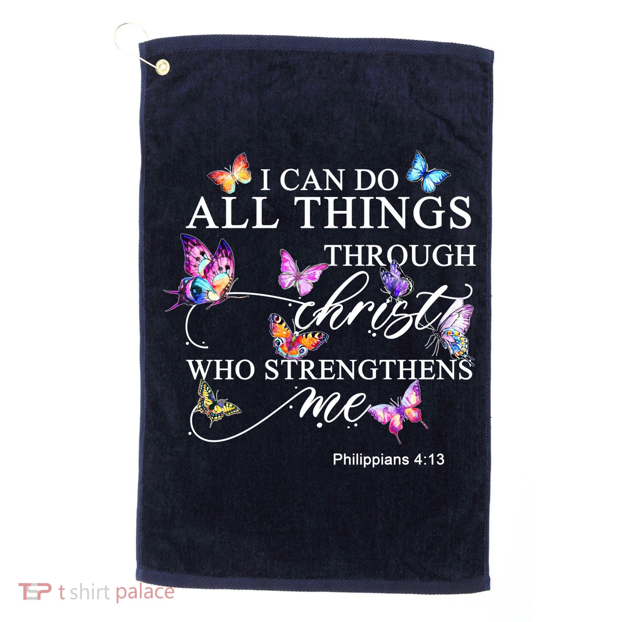 I Can Do All Things Through Christ Butterfly Art Religious TShirt Golf Towel
