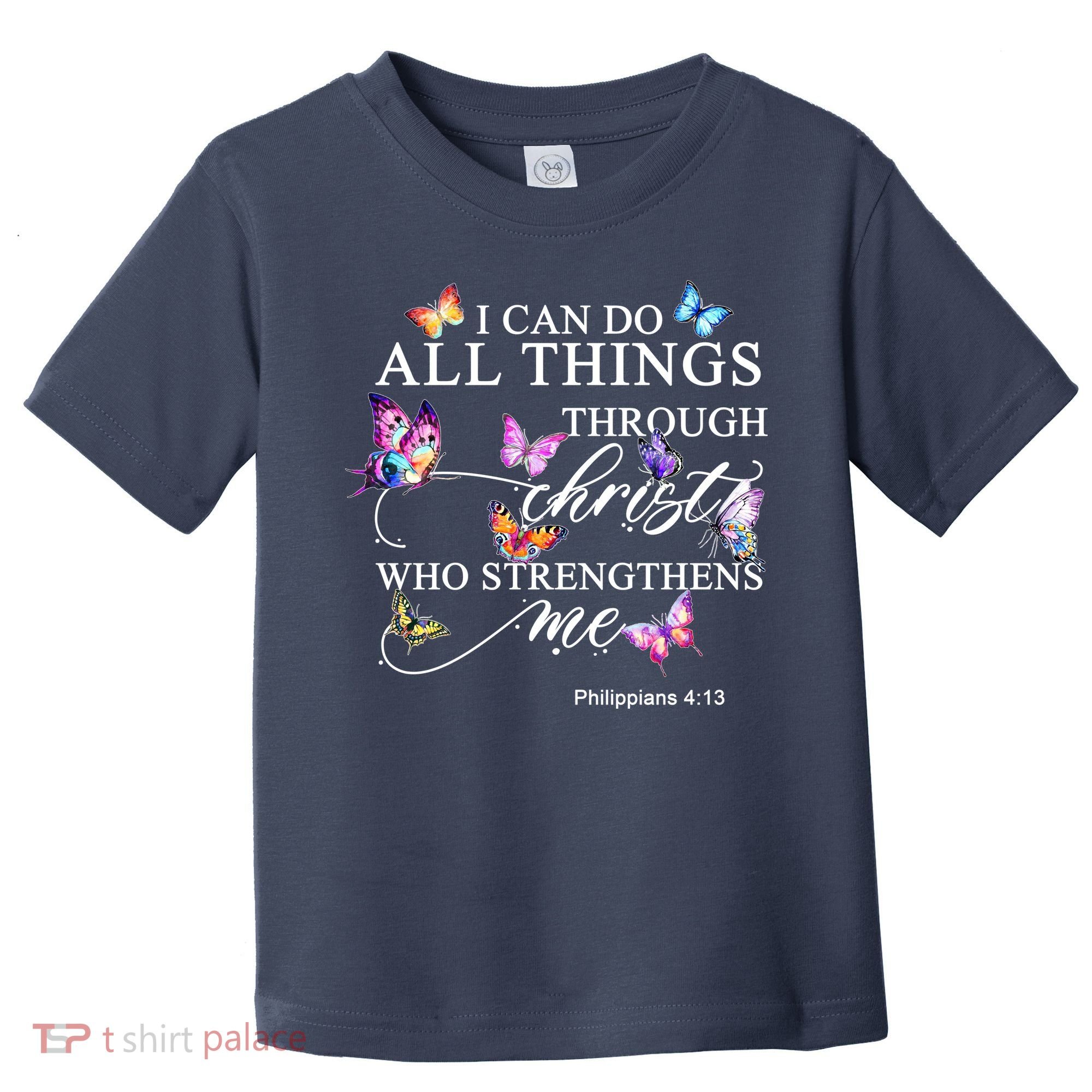 I Can Do All Things Through Christ Butterfly Art Religious TShirt Toddler T-Shirt