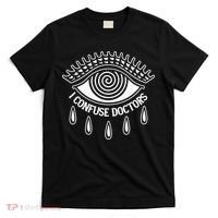 I Confuse Doctors T-Shirt thumb 0