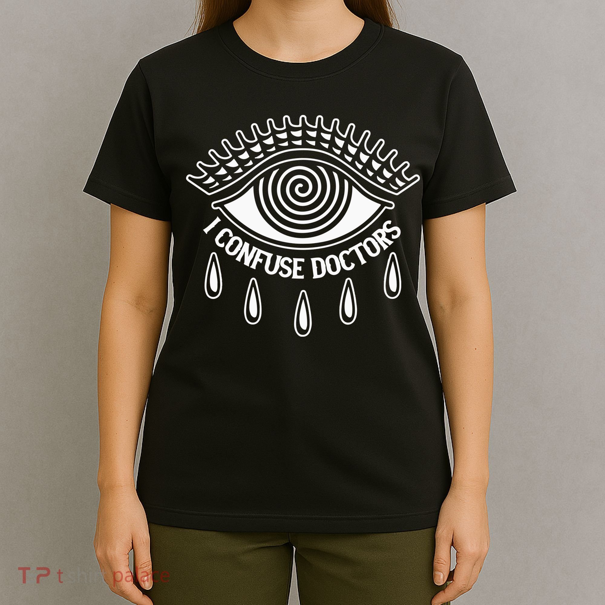 I Confuse Doctors T-Shirt