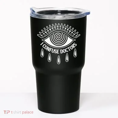 I Confuse Doctors Tumbler