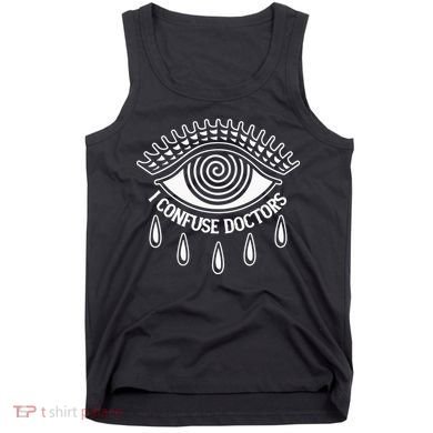 I Confuse Doctors Tank Top
