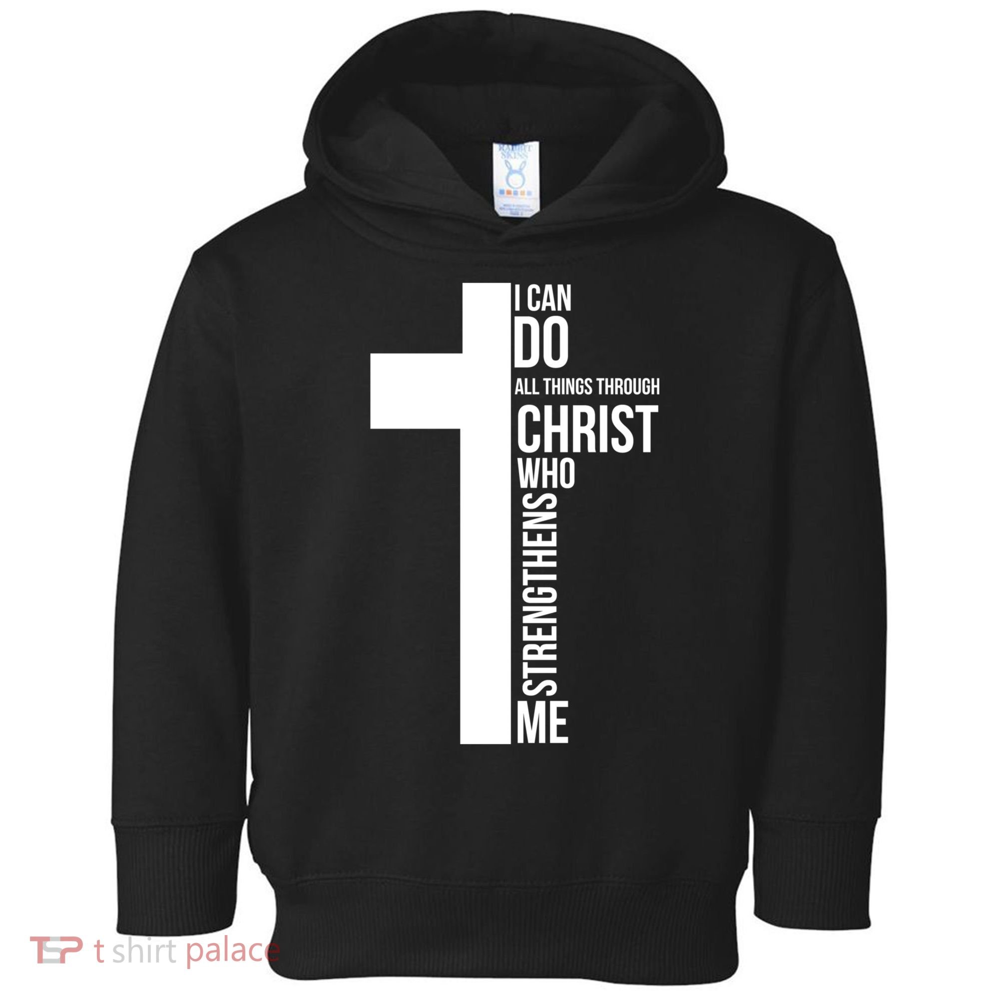 I Can Do All Things Through Christ Who Strengthens Me Cross Toddler Hoodie