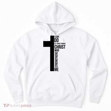I Can Do All Things Through Christ Who Strengthens Me Cross Hoodie