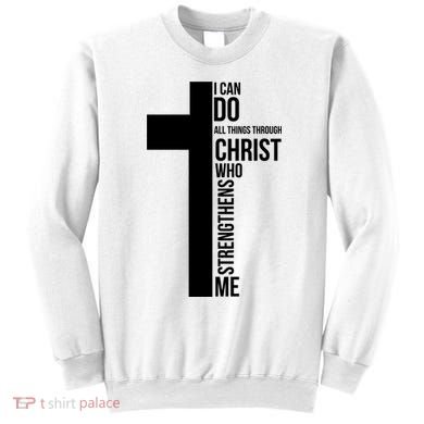 I Can Do All Things Through Christ Who Strengthens Me Cross Sweatshirt