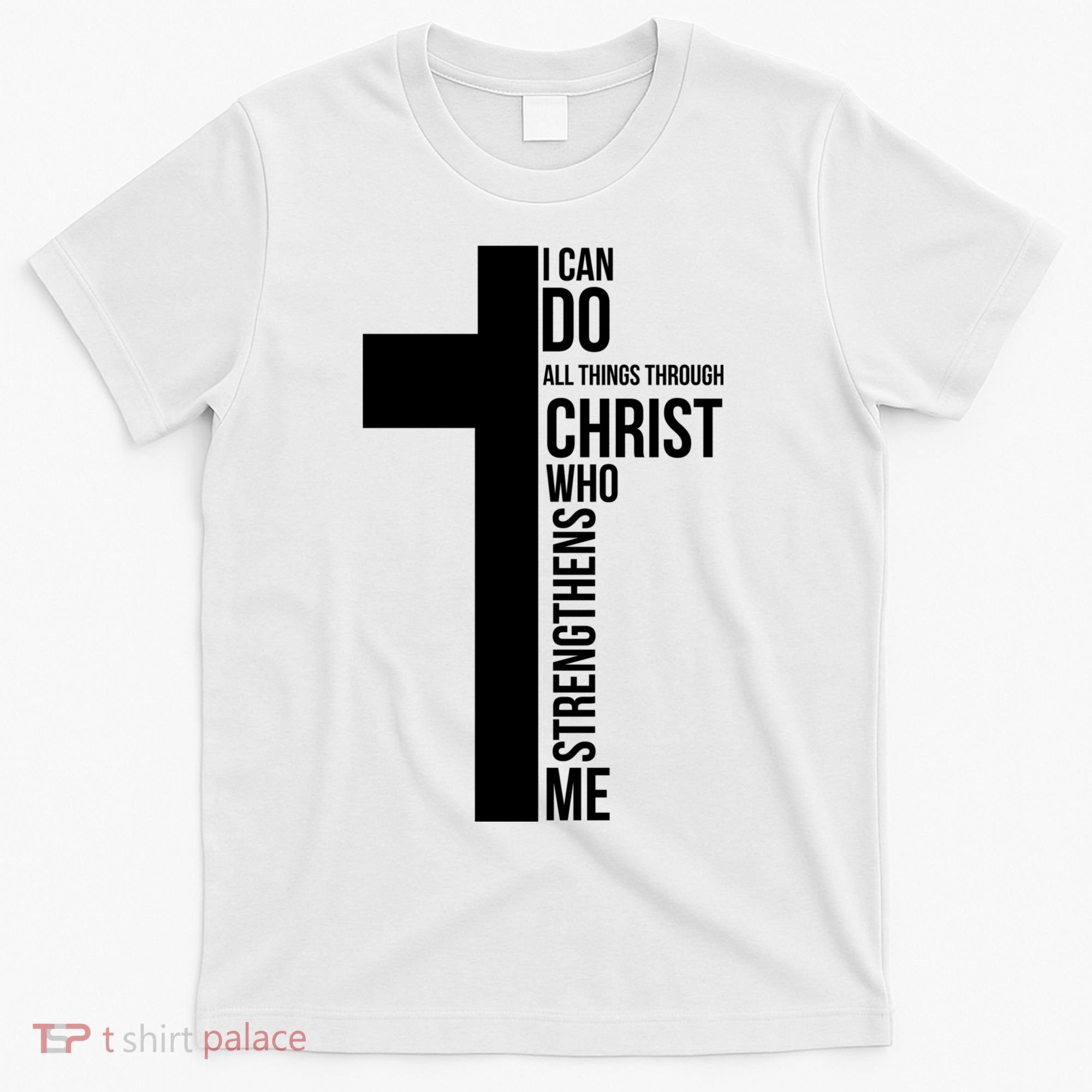 I Can Do All Things Through Christ Who Strengthens Me Cross T-Shirt
