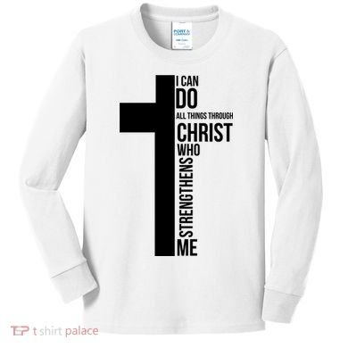 I Can Do All Things Through Christ Who Strengthens Me Cross Kids Long Sleeve Shirt