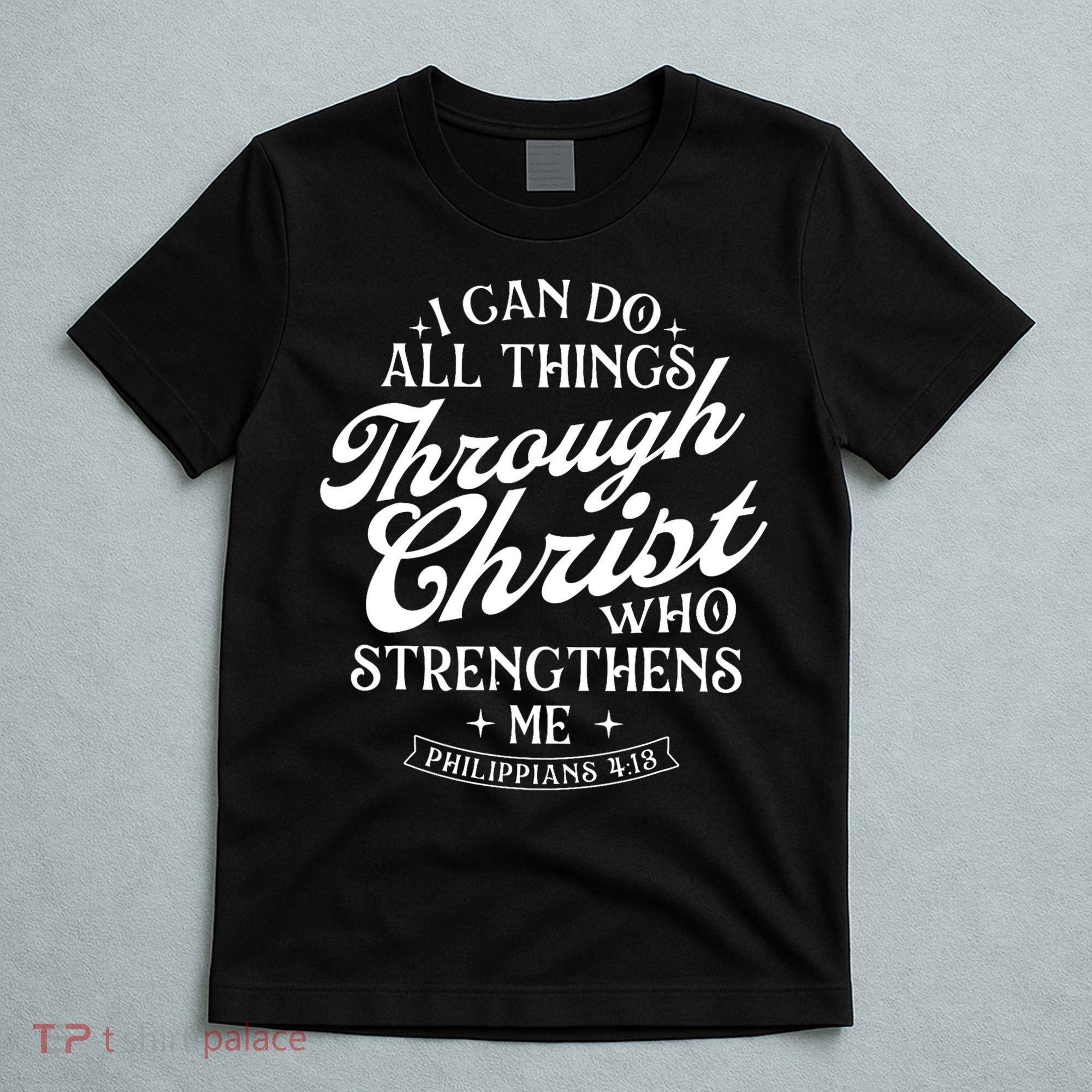 I Can Do All Things Through Christ Bible Christian Faith T-Shirt