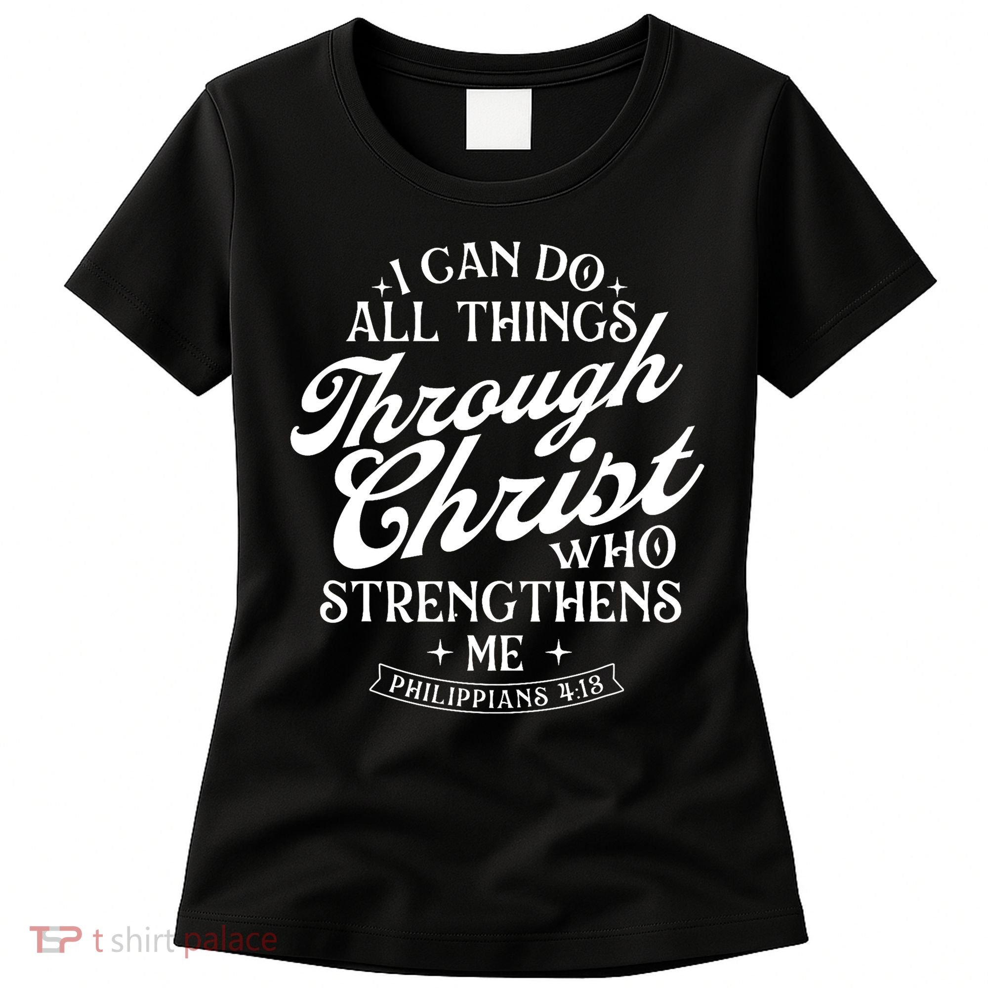 I Can Do All Things Through Christ Bible Christian Faith Women's T-Shirt