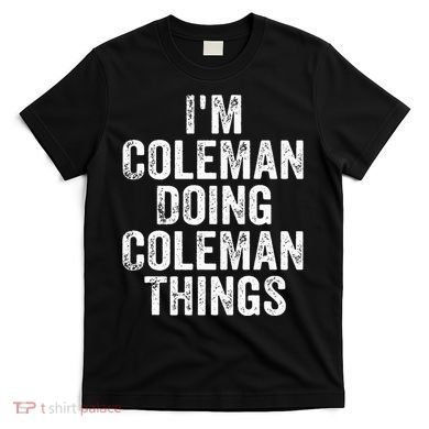 I'm Coleman Doing Coleman Things Personalized Name T-Shirt