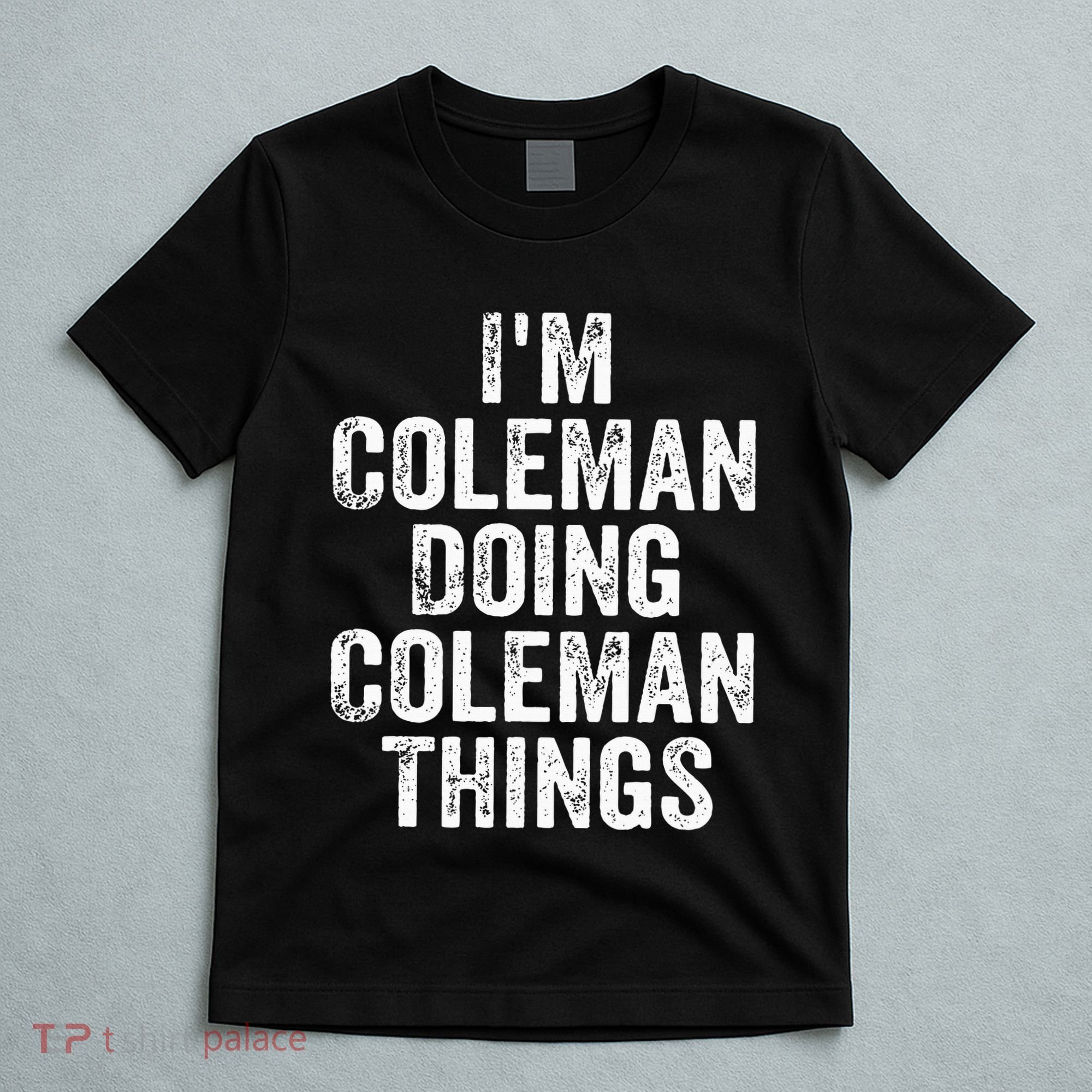 I'm Coleman Doing Coleman Things Personalized Name T-Shirt