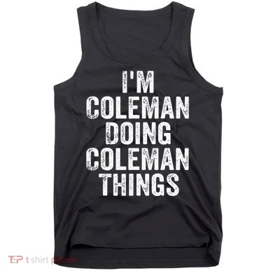 I'm Coleman Doing Coleman Things Personalized Name Tank Top