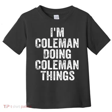 I'm Coleman Doing Coleman Things Personalized Name Toddler T-Shirt