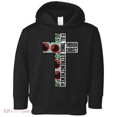 I Can Do All Things Through Christ Who Strengthens Bible Toddler Hoodie