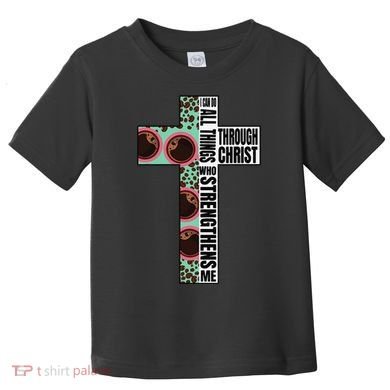 I Can Do All Things Through Christ Who Strengthens Bible Toddler T-Shirt