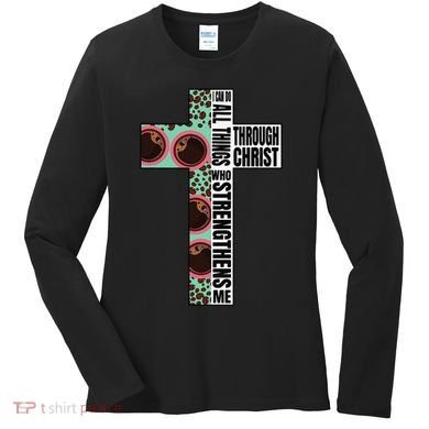 I Can Do All Things Through Christ Who Strengthens Bible Women's Long Sleeve Shirt