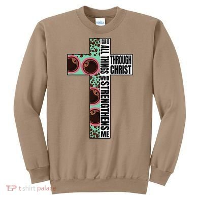 I Can Do All Things Through Christ Who Strengthens Bible Sweatshirt