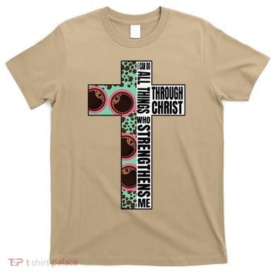 I Can Do All Things Through Christ Who Strengthens Bible T-Shirt