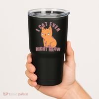 I Can't Even Right Meow Funny Smug Cat Tumbler thumb 2