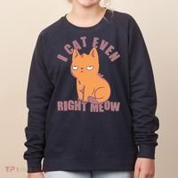I Can't Even Right Meow Funny Smug Cat Women's Sweatshirt thumb 0