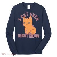 I Can't Even Right Meow Funny Smug Cat Long Sleeve Shirt thumb 0