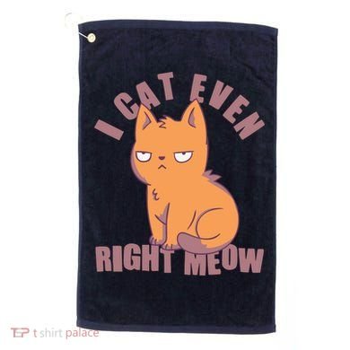 I Can't Even Right Meow Funny Smug Cat Golf Towel