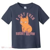 I Can't Even Right Meow Funny Smug Cat Toddler T-Shirt thumb 0