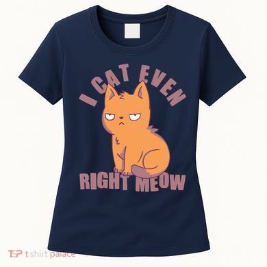 I Can't Even Right Meow Funny Smug Cat Women's T-Shirt