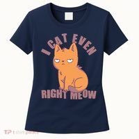 I Can't Even Right Meow Funny Smug Cat Women's T-Shirt thumb 0