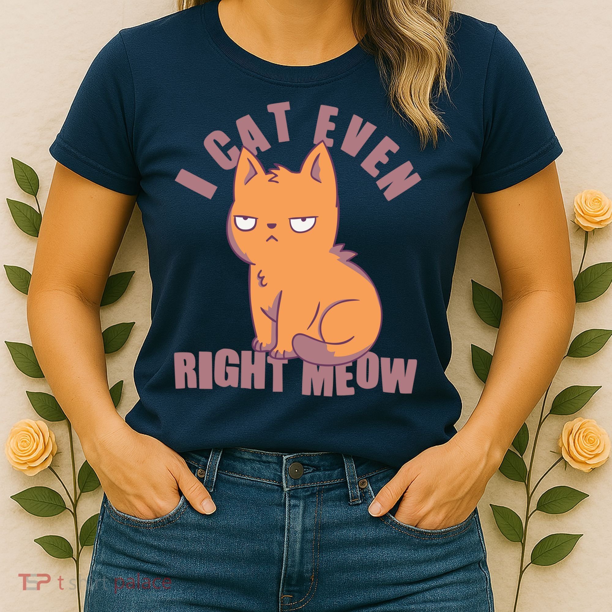 I Can't Even Right Meow Funny Smug Cat Women's T-Shirt