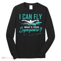 I Can Fly Whats Your Superpower Swimmer Tee Swimming Long Sleeve Shirt thumb 0