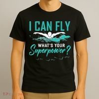 I Can Fly Whats Your Superpower Swimmer Tee Swimming T-Shirt thumb 3