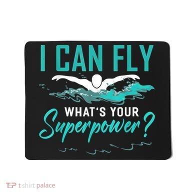 I Can Fly Whats Your Superpower Swimmer Tee Swimming Mousepad