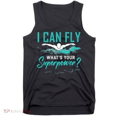 I Can Fly Whats Your Superpower Swimmer Tee Swimming Tank Top