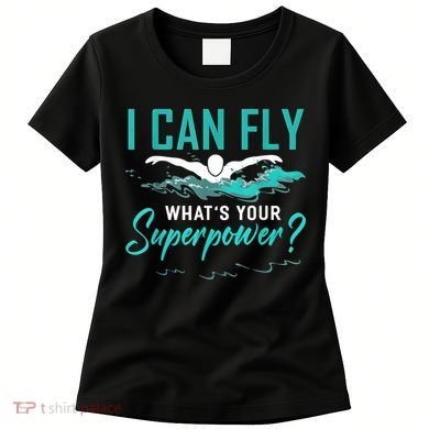 I Can Fly Whats Your Superpower Swimmer Tee Swimming Women's T-Shirt